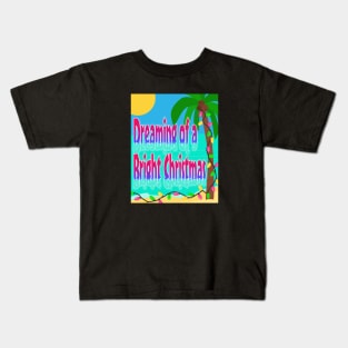 Dreaming of a Bright Christmas - Funny Christmas Kids T-Shirt